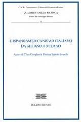 L'ispanoamericanismo italiano. Da Milano a Milano