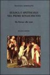 Egloga e spettacolo nel primo Rinascimento. Da Firenze alle corti