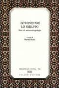 Interpretare lo sviluppo. Note di socio-antropologia