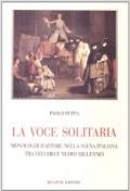 La voce solitaria. Monologhi d'attore nella scena italiana tra vecchio e nuovo millennio