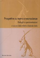 Prospettive su teatro e neuroscienze. Dialoghi e sperimentazioni