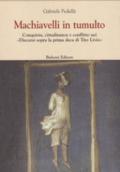 Machiavelli in tumulto. Conquista, cittadinanza e conflitto nei «Discorsi sopra la prima deca di Tito Livio»