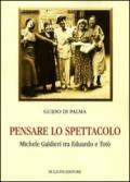 Pensare lo spettacolo. Michele Galdieri tra Eduardo e Totò