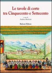 Le tavole di corte tra Cinquecento e Settecento