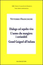 Dialogo col sepolto vivo. L'uomo che mangiava i corriandoli. Grand Guignol all'italiana