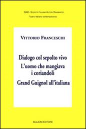 Dialogo col sepolto vivo. L'uomo che mangiava i corriandoli. Grand Guignol all'italiana