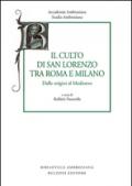 Studia ambrosiana. Annali dell'Accademia di Sant'Ambrogio (2015). 8.Il culto di san Lorenzo tra Roma e Milano. Dalle origini al Medioevo