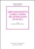 Libro manoscritto e libro a stampa nel mondo slavo (XV-XX secc.)