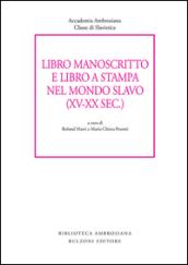 Libro manoscritto e libro a stampa nel mondo slavo (XV-XX secc.)