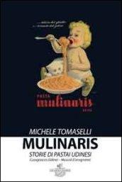 Mulinaris. storie di pastai udinesi