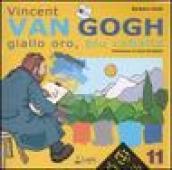 Vincent Van Gogh. Giallo oro, blu cobalto