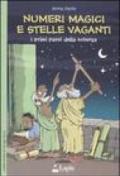 Numeri magici e stelle vaganti. I primi passi della scienza. Ediz. illustrata