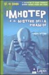 Imhotep e il mistero della piramide. Ediz. illustrata