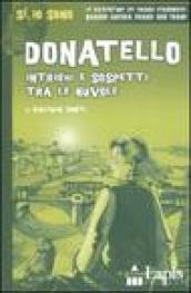 Donatello. Intrighi e sospetti tra le nuvole. Ediz. illustrata