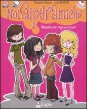 Noi superamiche. Manuale per ragazze super. Ediz. illustrata