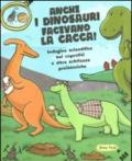 Anche i dinosauri facevano la cacca! Indagine scientifica sui caproliti e altre schifezze preistoriche. Libro pop-up. Ediz. illustrata