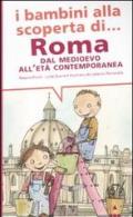 I bambini alla scoperta di Roma. Dal Medioevo all'Età contemporanea