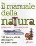 Manuale della natura. 100 giochi e attività alla scoperta del pianeta verde. Ediz. illustrata. Con gadget (Il)