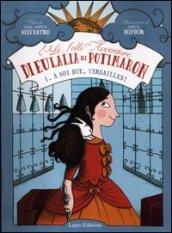 A noi due, Versailles! Le folli avventure di Eulalia di Potimaron. 1.