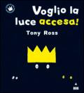 Voglio la luce accesa!