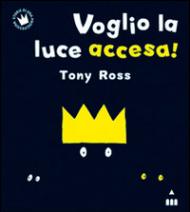 Voglio la luce accesa!