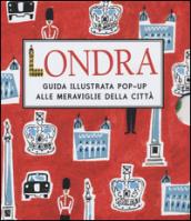 Londra. Guida illustrata pop up alle meraviglie della città