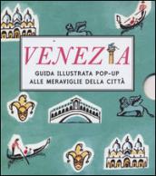 Venezia. Guida illustrata pop up alle meraviglie della città