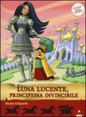 Luna lucente, principessa invincibile. Storie nelle storie