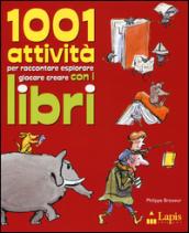 1001 attività per raccontare, esplorare, giocare, creare con i libri