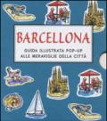 Barcellona. Guida illustrata pop up alle meraviglie della città. Ediz. illustrata