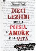 Dieci lezioni sulla poesia, l'amore e la vita