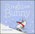 Su e giù con Bunny. Ediz. illustrata