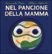 Nel pancione della mamma. Ediz. illustrata