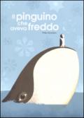 Il pinguino che aveva freddo. Ediz. a colori: 1