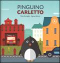 Pinguino Carletto. Ediz. a colori