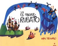 Il mare rubato. Ediz. a colori