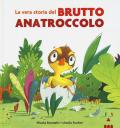 La vera storia del brutto anatroccolo. Ediz. a colori