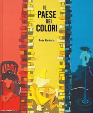 Il paese dei colori. Ediz. a colori