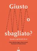 Giusto o sbagliato? Quando scegli decidi chi sei