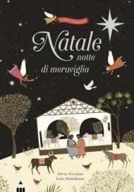 Natale, notte di meraviglia. Ediz. a colori