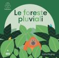 Le foreste pluviali. Ediz. a colori