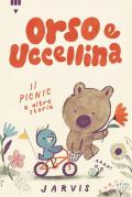 Il picnic e altre storie. Orso e Uccellina. Ediz. a colori