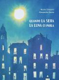 Quando la sera la luna ci parla. Ediz. a colori