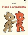 Nanà è arrabbiata. Le avventure di Tato e Nanà. Ediz. a colori