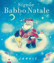 Signor Babbo Natale. Ediz. a colori