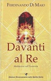 Davanti al re. Meditazioni sull'eucaristia