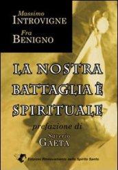 La nostra battaglia è spirituale