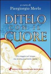 Ditelo con il cuore. Un viaggio nel tempo tra le citazioni della storia