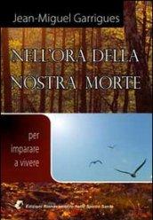 Nell'ora della nostra morte. Per imparare a vivere