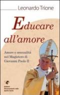 Educare all'amore. Amore e sessualità nel magistero di Giovanni Paolo II